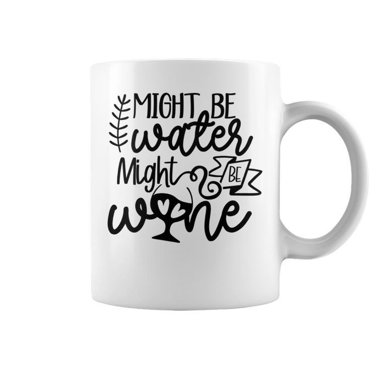Wine For Women Might Be Water Might Be Wine Coffee Mug