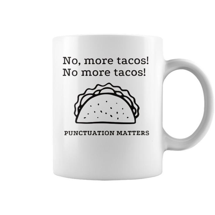 Womens No More Tacos Punctuation Matters Funny Taco English Teacher  Coffee Mug