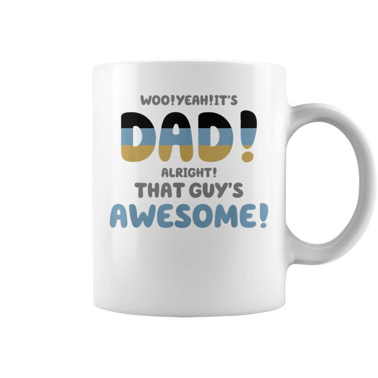 Woo Yeah Its Dad Alright That Guys Awesome Funny  Coffee Mug