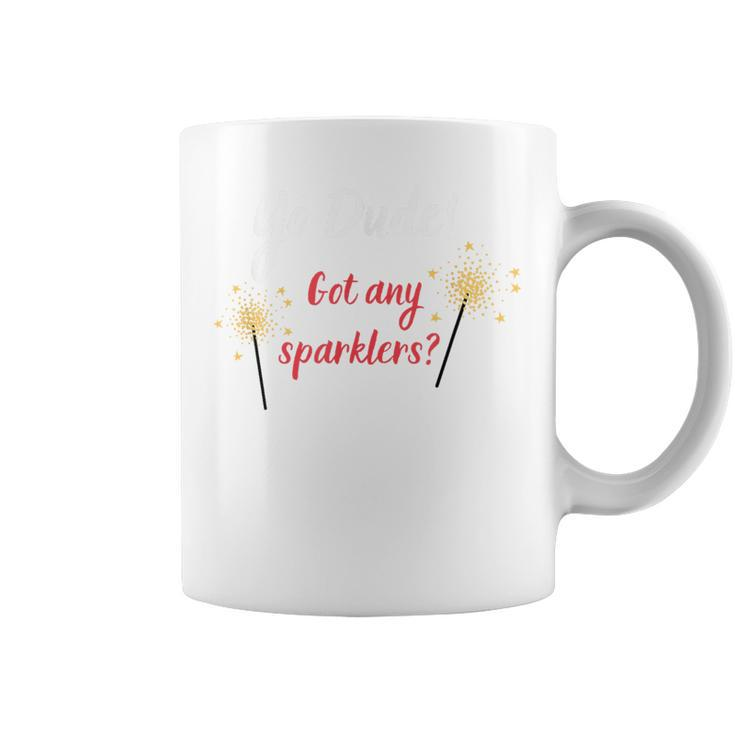 Yo Dude Got Any Sparklers Design Coffee Mug