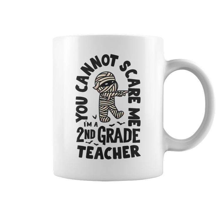 You Cannot Scare Me Im A Teacher 2Nd Grade Halloween Teacher  Halloween Teacher Funny Gifts Coffee Mug