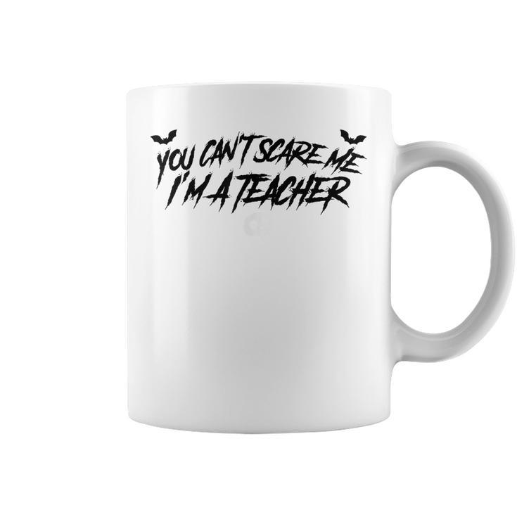 You Can’T Scare Me I’M A Teacher Funny Halloween Teaching  Funny Halloween Funny Gifts Coffee Mug