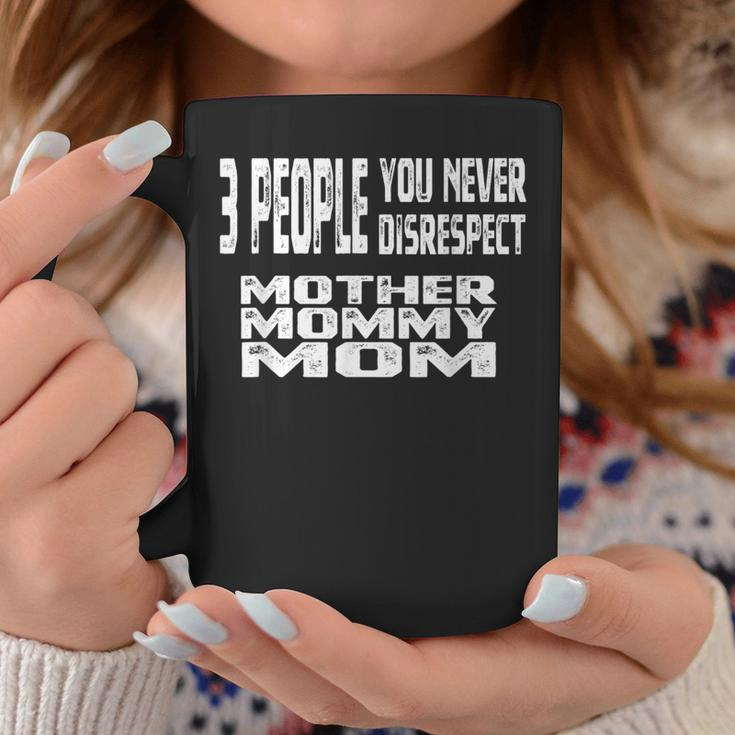 3 People You Never Disrespect Mom Mother's Day Quote Coffee Mug Unique Gifts