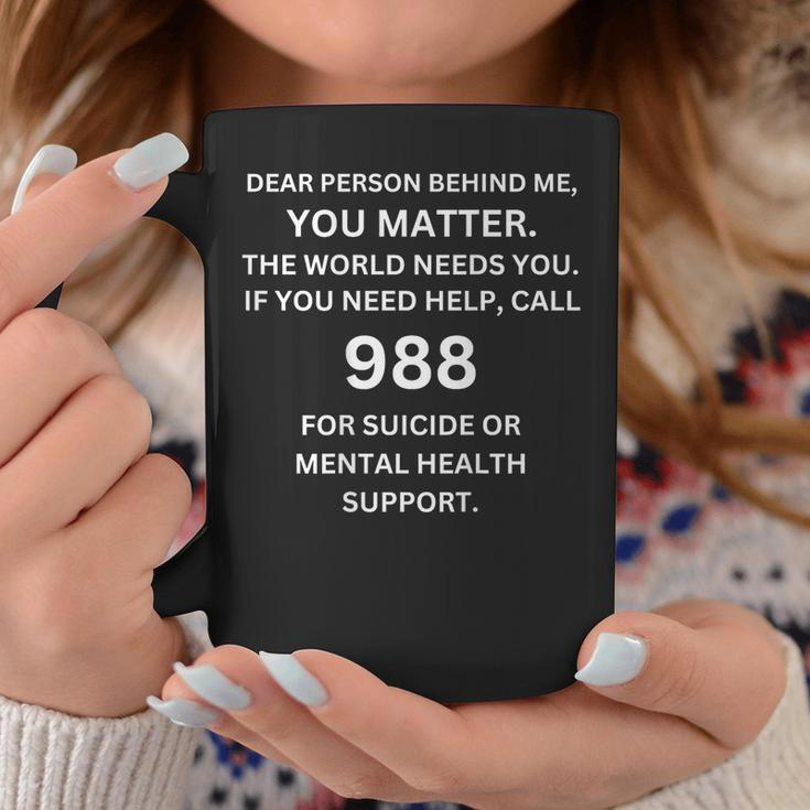 988 Suicide Prevention Awareness Dear Person Behind Me Coffee Mug Funny Gifts