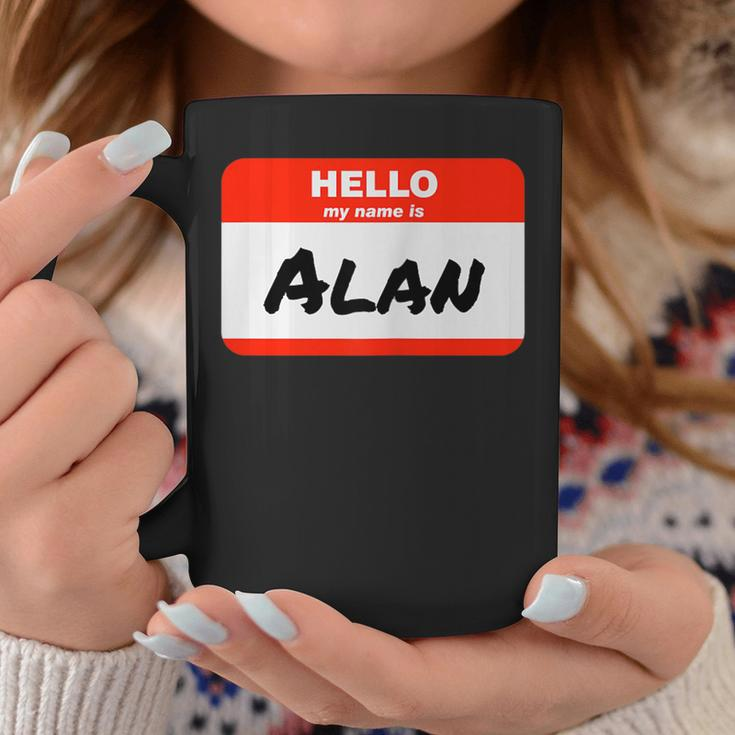 Alan Name Tag Sticker Work Office Hello My Name Is Alan Coffee Mug Unique Gifts