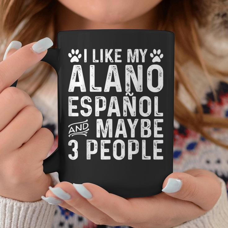 I Like My Alano Espanol And Maybe Spanish Dog Owner Coffee Mug Unique Gifts
