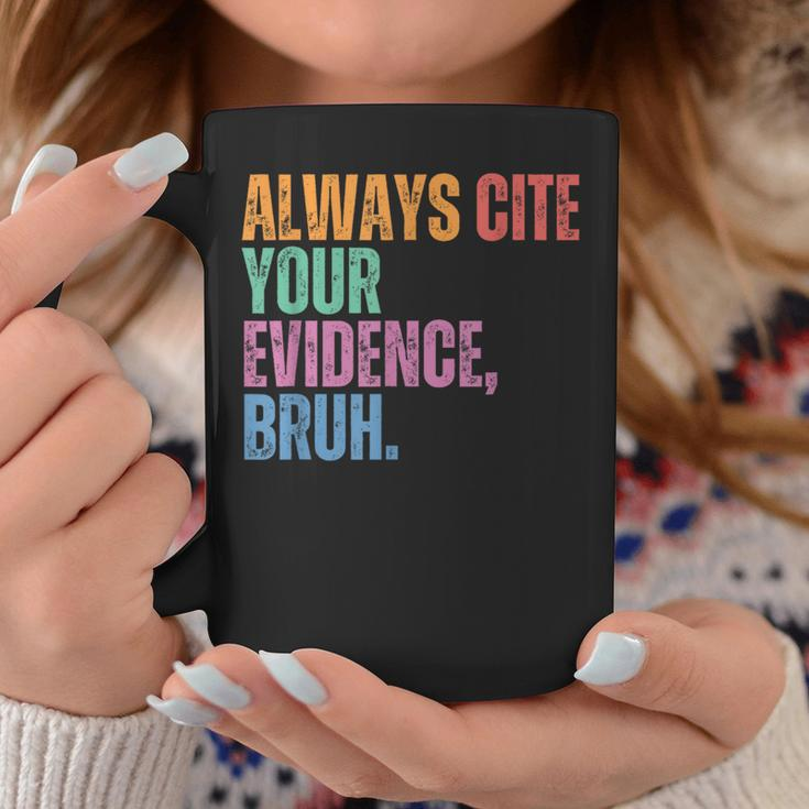 Always Cite Your Evidence Bruh Retro Vintage Coffee Mug Funny Gifts