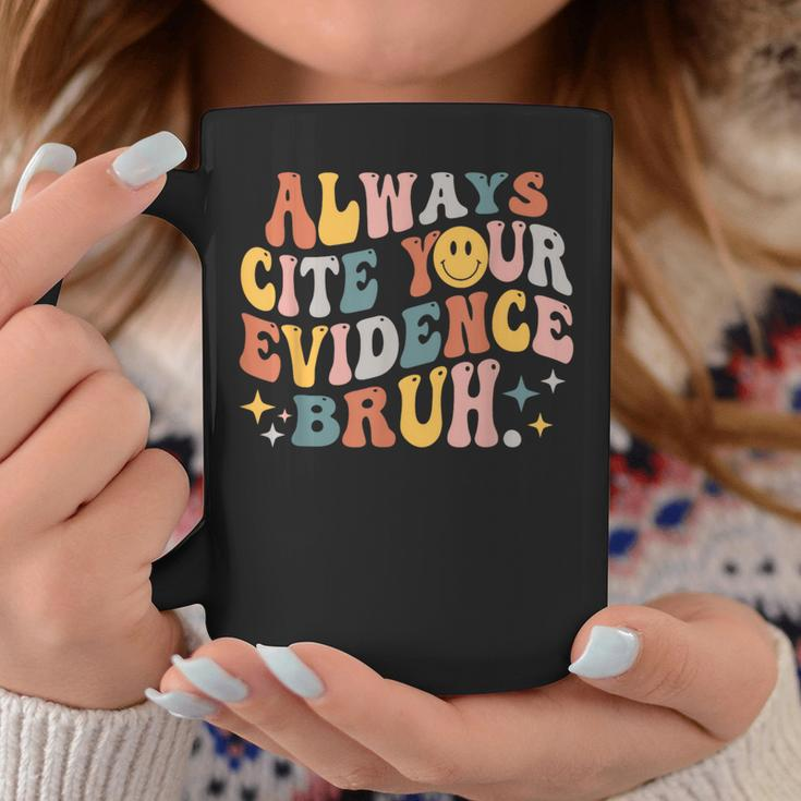 Always Cite Your Evidence Bruh Groovy English Teacher Saying Coffee Mug Funny Gifts