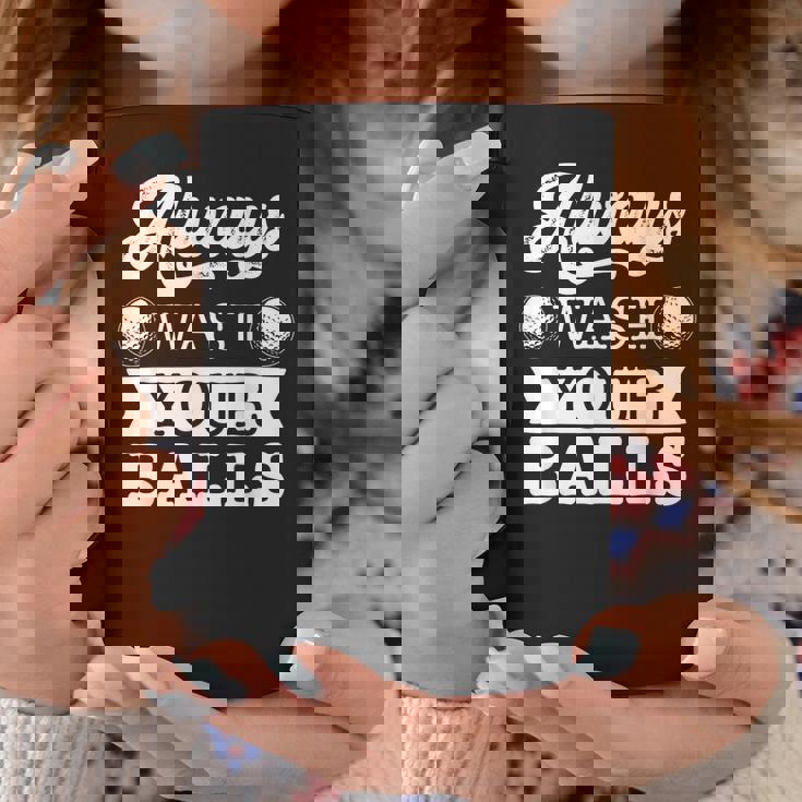 Always Wash Your Balls Funny Adult Humor Inappropriate Golf Coffee Mug ...