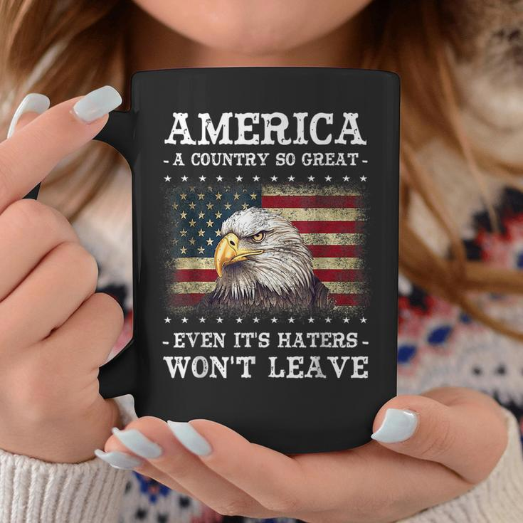 America A Country So Great Even Its Hater Wont Leave Eagle Coffee Mug Unique Gifts