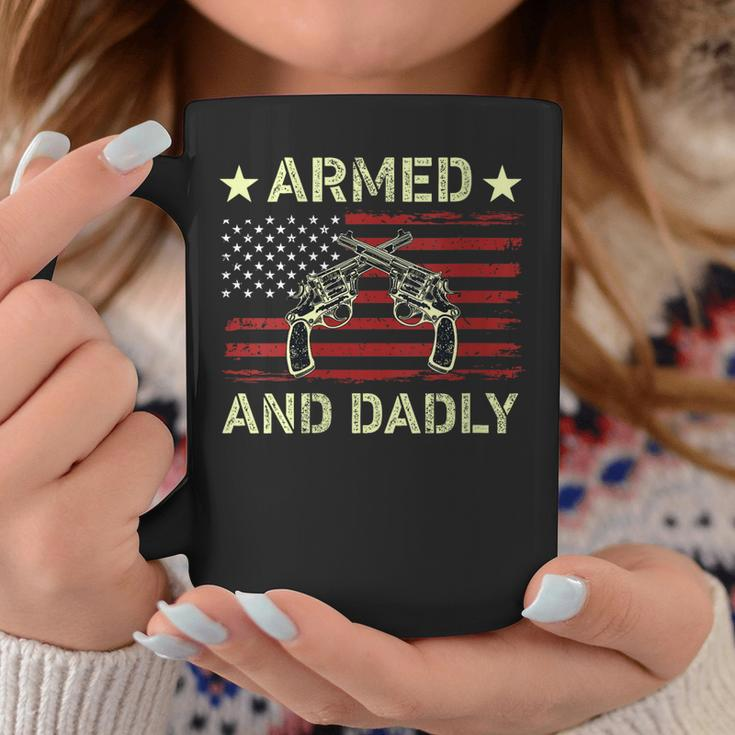 Armed And Dadly Funny Deadly Father For Fathers Day 4 July Coffee Mug Unique Gifts