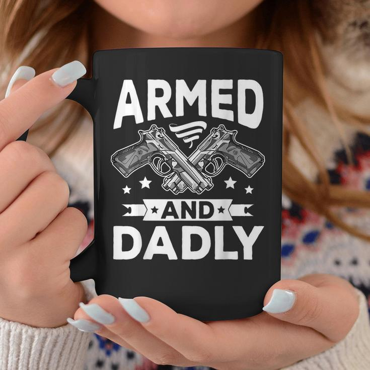 Armed And Dadly Funny Deadly Father Gift For Fathers Day Coffee Mug Funny Gifts
