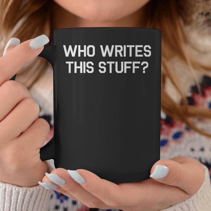 Author Who Writes This Stuff Script Screen Writer Coffee Mug Unique Gifts