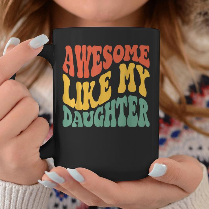 Awesome Like My Daughter Retro Dad Fathers Coffee Mug Funny Gifts