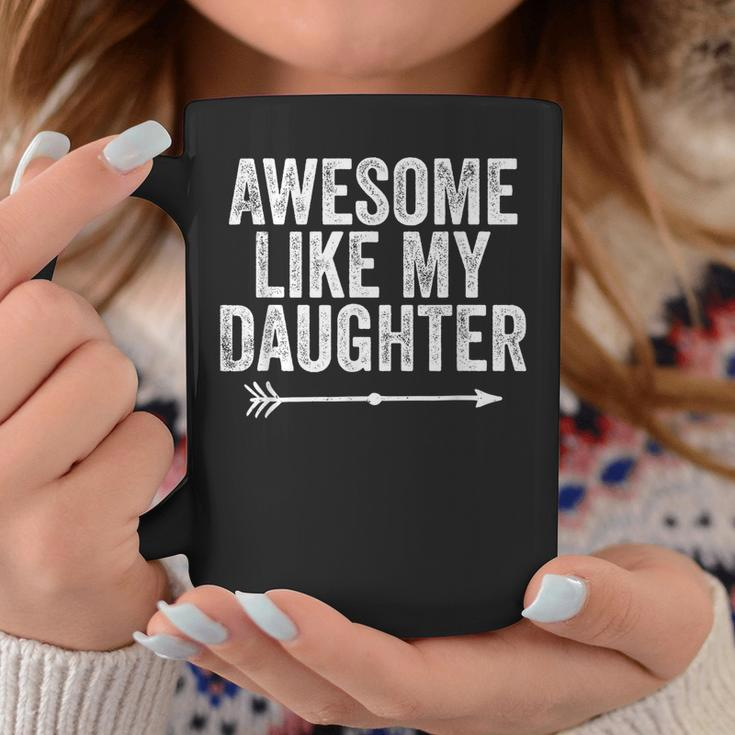 Awesome Like My Daughter Dad Mom Funny Parents Day Coffee Mug Unique Gifts