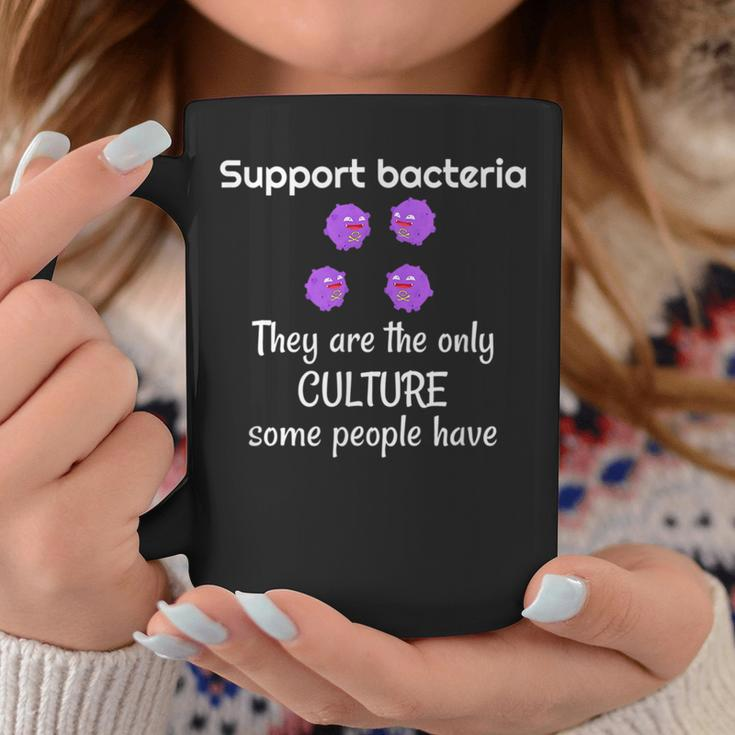 Bacteria Only Culture Some People Have Funny Biology Student Coffee Mug Unique Gifts