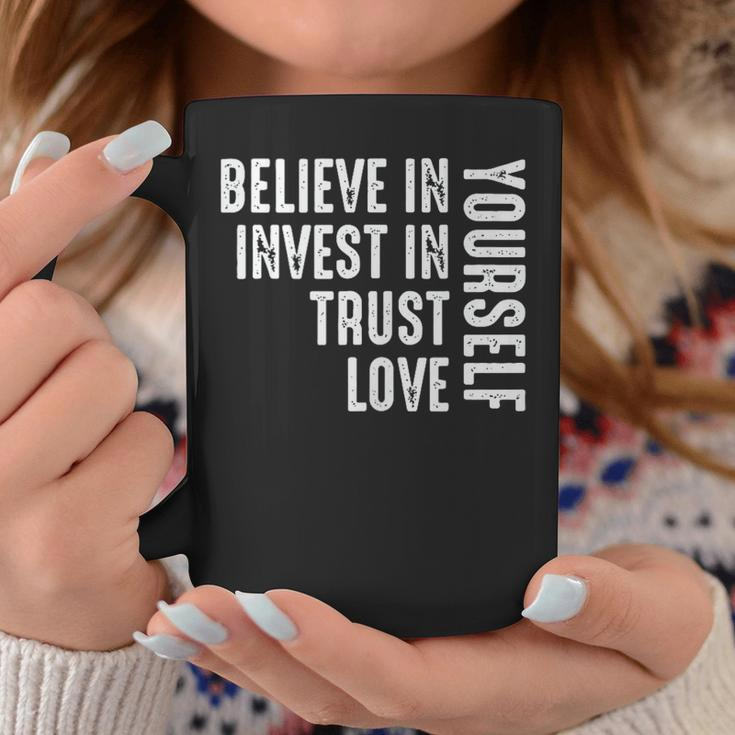 Believe In Yourself Invest Trust Love Coffee Mug Unique Gifts