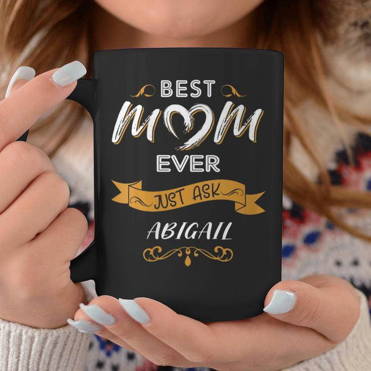 Best Mom Ever Mother's Day For Abigail Name Coffee Mug Unique Gifts