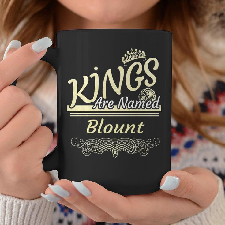 Blount Name Gift Kings Are Named Blount Coffee Mug Funny Gifts