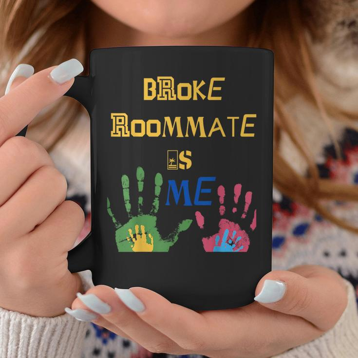 Broke Roommate Is Me Coffee Mug Unique Gifts
