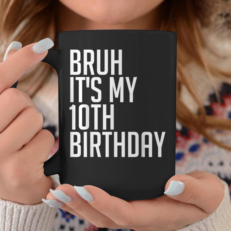 Bruh It's My 10Th Birthday 10 Years Old Back To School Theme Coffee Mug Unique Gifts