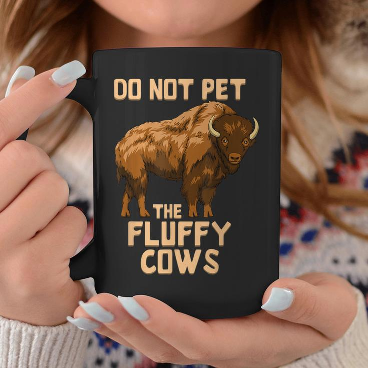 Buffalo | Bison | Cow Lover | Do Not Pet The Fluffy Cows Coffee Mug Unique Gifts