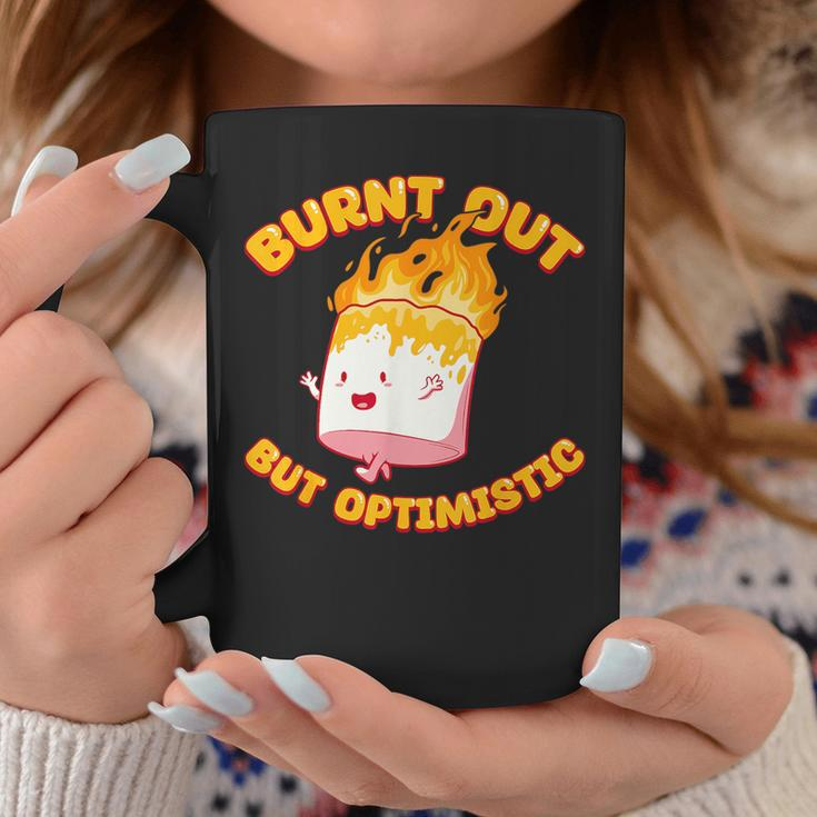 Burnt Out But Optimistic Funny Saying Humor Quote Coffee Mug Unique Gifts