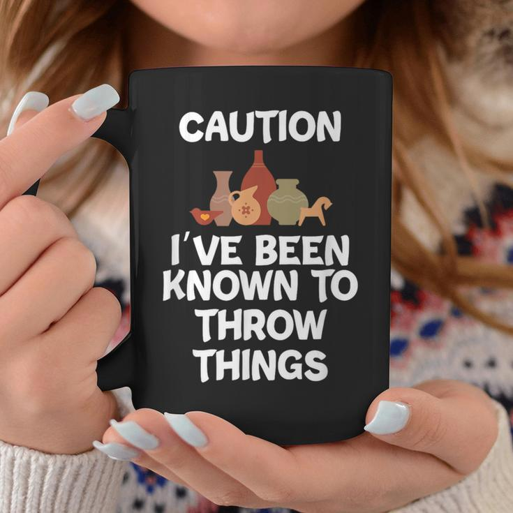 Caution I've Been Known To Throw Things Pottery Coffee Mug Unique Gifts