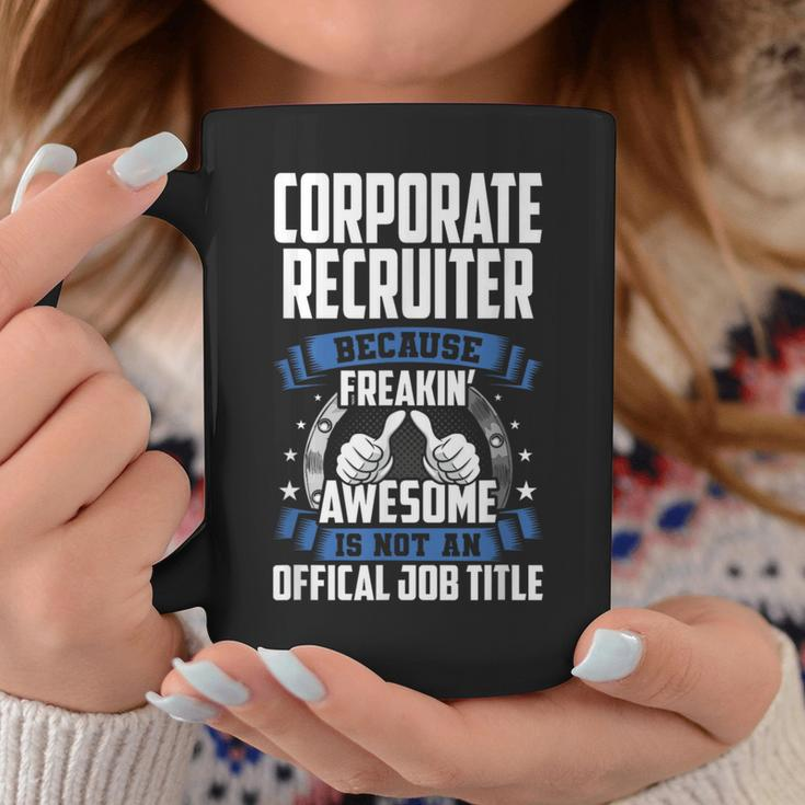 Corporate Recruiter Is Not Official Job Title Coffee Mug Unique Gifts
