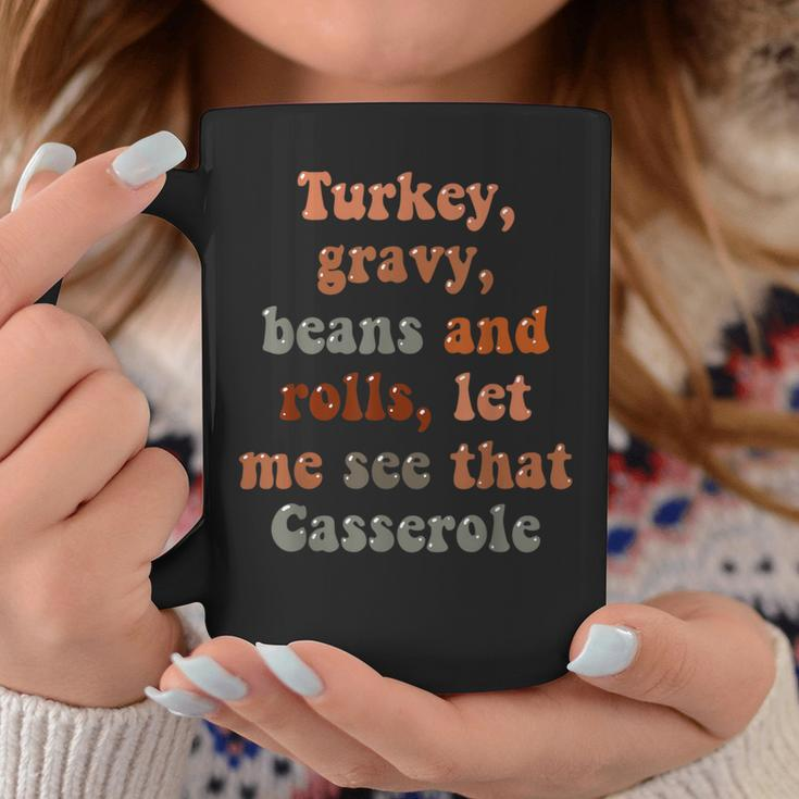 Cute Turkey Gravy Beans And Rolls Let Me See That Casserole Coffee Mug Funny Gifts