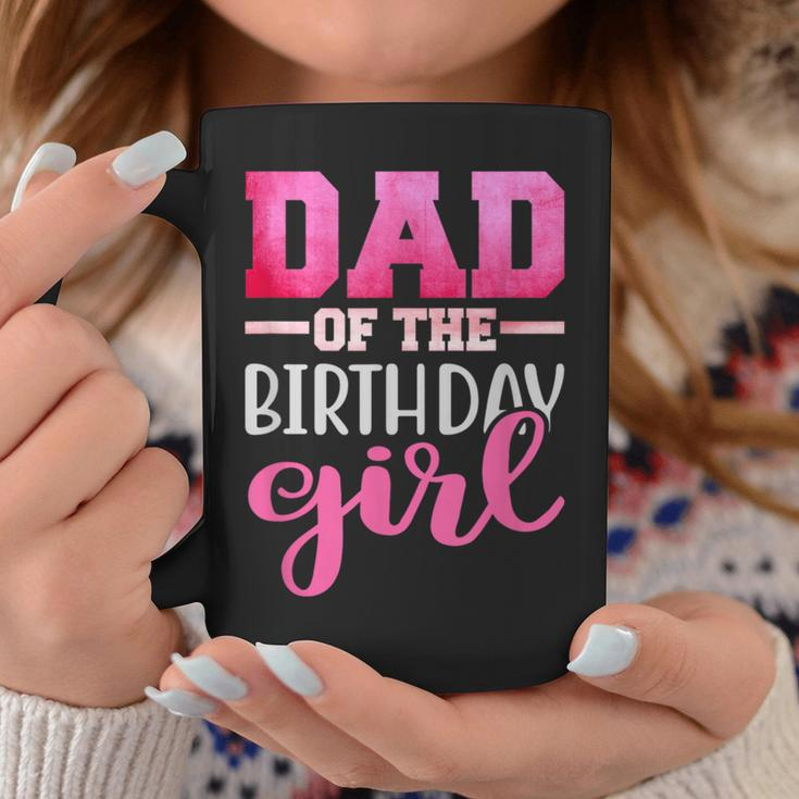 Dad Of The Birthday Daughter Girl Matching Family Coffee Mug Funny Gifts