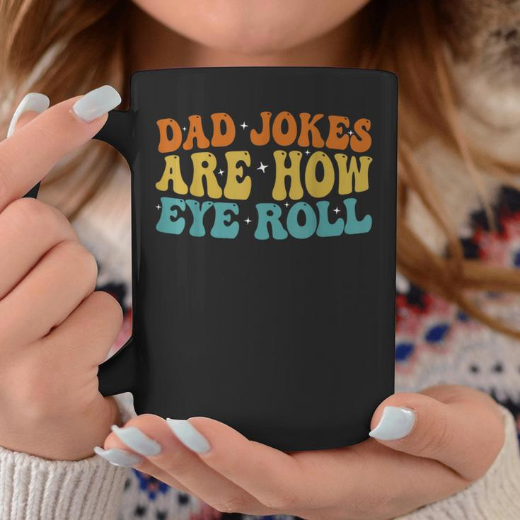 Dad Jokes Are How Eye Roll Funny Daddy 2023 Fathers Day Coffee Mug Funny Gifts