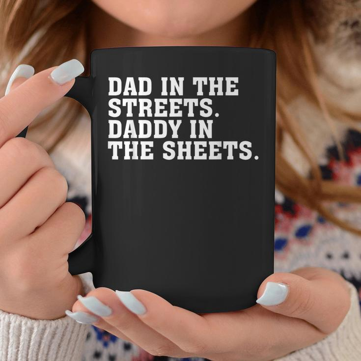 Dad In The Streets Daddy In The Sheets Apparel Coffee Mug Unique Gifts