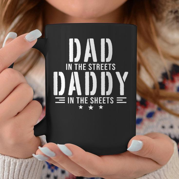 Dad In The Streets Daddy In The Sheets Sarcastic Dad Coffee Mug Unique Gifts