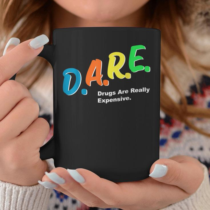 Dare Drugs Are Really Expensive Funny Humor Dare Meme Coffee Mug Unique Gifts