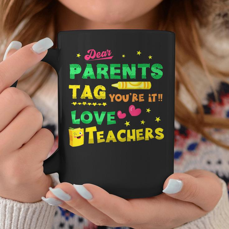 Dear Parents Tag Youre It Love Teacher Funny Gift Idea Gifts For Teacher Funny Gifts Coffee Mug Unique Gifts