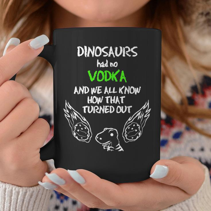Dinosaurs Had No Vodka Outfit Gift Alcohol Quote Funny Vodka Coffee Mug Unique Gifts