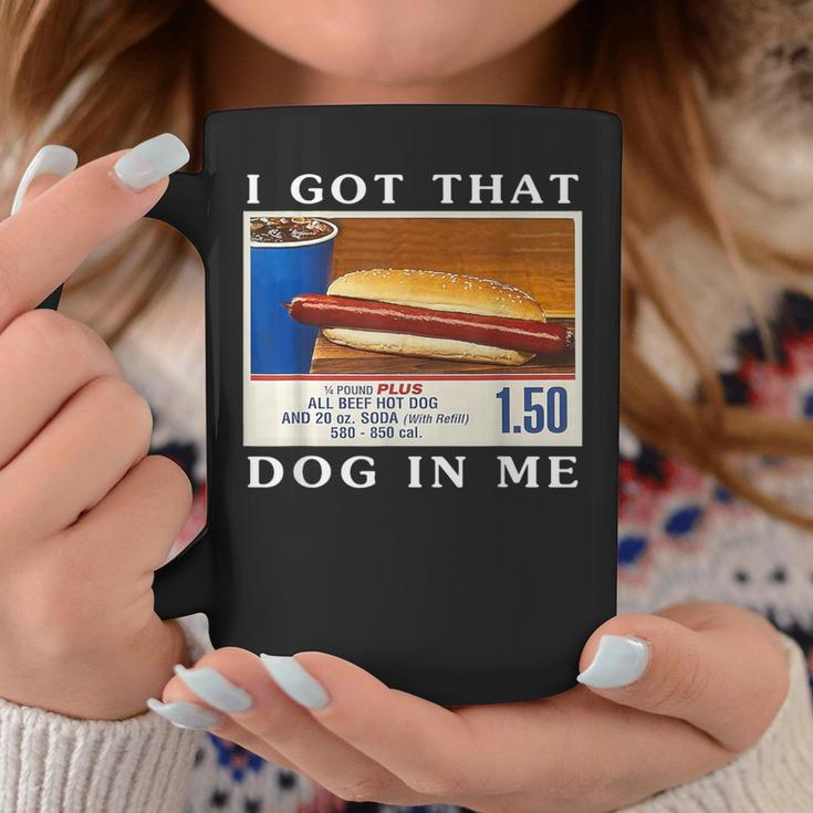 I Got That Dog In Me Hot Dogs Combo Coffee Mug Unique Gifts