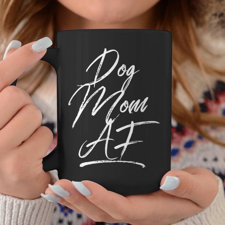 Dog Mom Af For Mommy Life Accessories Clothes Coffee Mug Unique Gifts