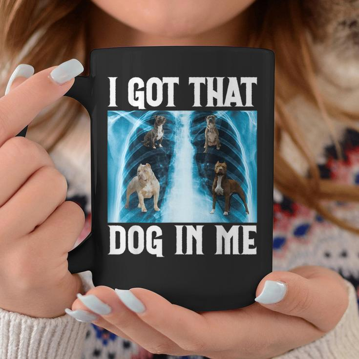I Got That Dog In Me Xray Saying Meme Coffee Mug Funny Gifts