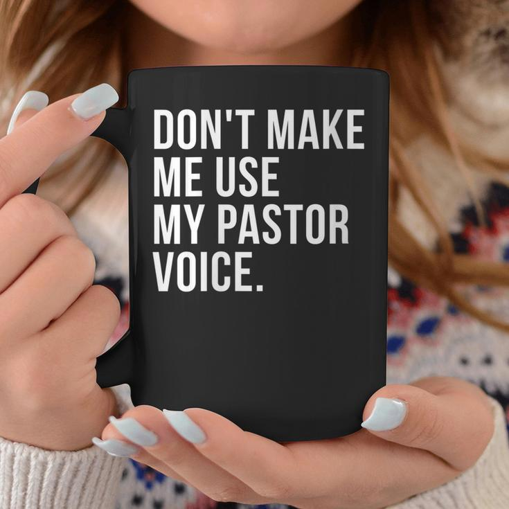 Dont Make Me Use My Pastor Voice Funny Bible Church Humor Gift For Womens Coffee Mug Unique Gifts