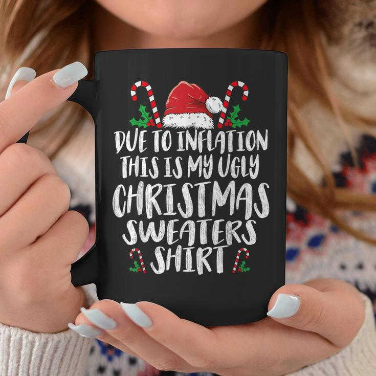 Due To Inflation This Is My Ugly Christmas Sweaters Coffee Mug Unique Gifts