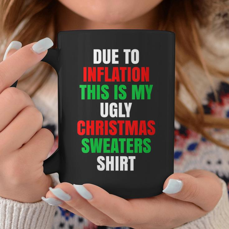 Due To Inflation This Is My Ugly Christmas Sweaters Coffee Mug Unique Gifts