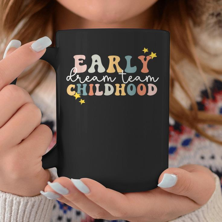 Early Childhood Dream Team Daycare Teacher Toddler Teacher Coffee Mug Funny Gifts