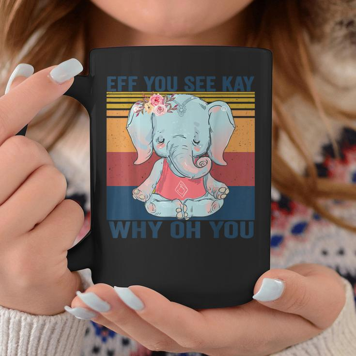 Eff You See Kay Why Oh You Elephant Yoga Vintage Coffee Mug Unique Gifts