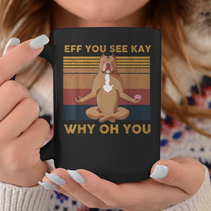 Eff You See Kay Why Oh You Funny Vintage Dog Yoga Coffee Mug Unique Gifts