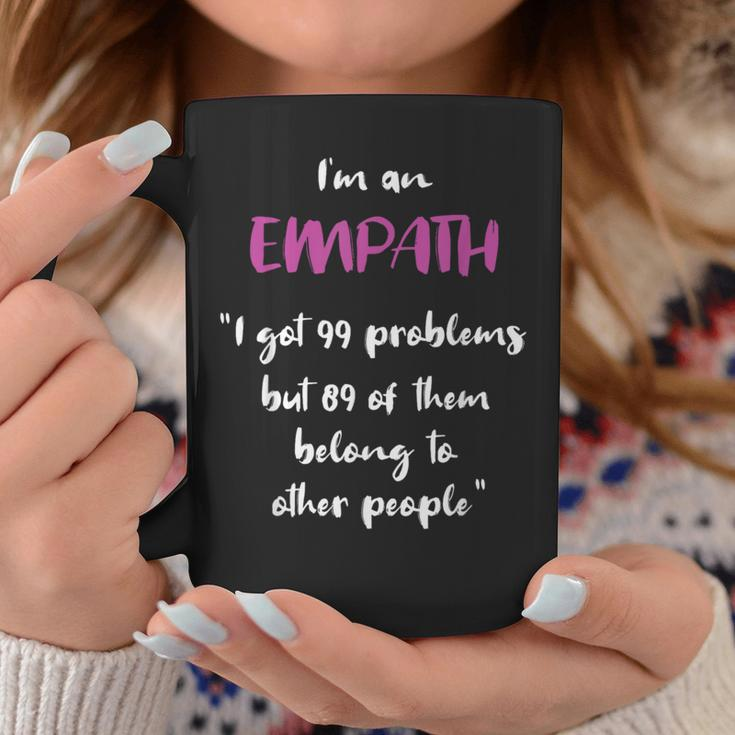 Empath Problems Quote Sensitive Feelings Coffee Mug Unique Gifts