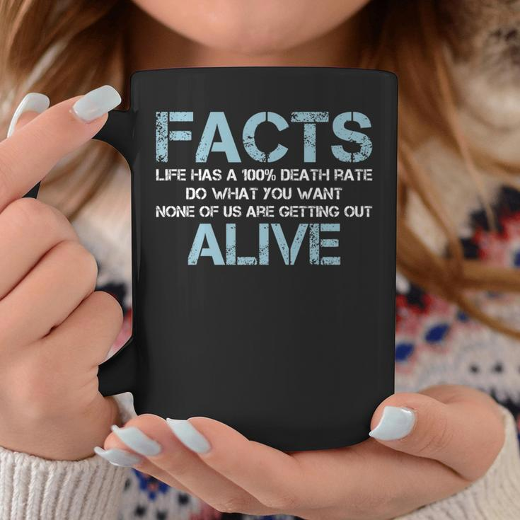 Facts Life Has A 100 Death Rate | Funny Quotes Saying Coffee Mug Unique Gifts