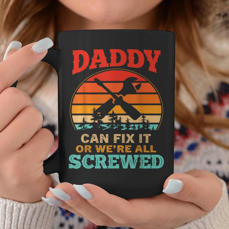 Fathers Day Daddy Can Fix It Or Were All Screw Gift For Mens Coffee Mug Unique Gifts