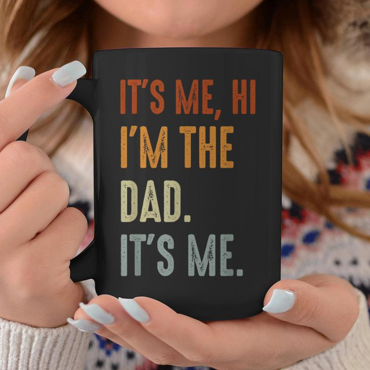 Fathers Day Its Me Hi Im The Dad Its Me Coffee Mug Unique Gifts